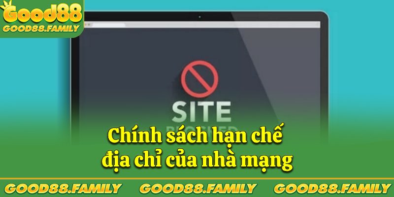 Good88 bị chặn do bị nhà mạng hạn chế truy cập