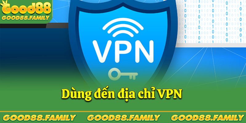 Có thể dùng VPN để khắc phục tình trạng Good88 bị chặn