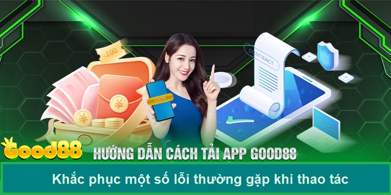 Các vấn đề thường gặp khi tải ứng dụng Good88