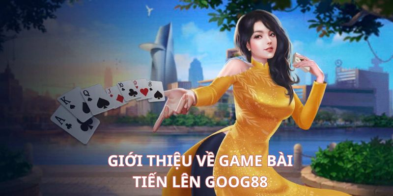 Sơ lược về game bài tiến lên thú vị tại Good88