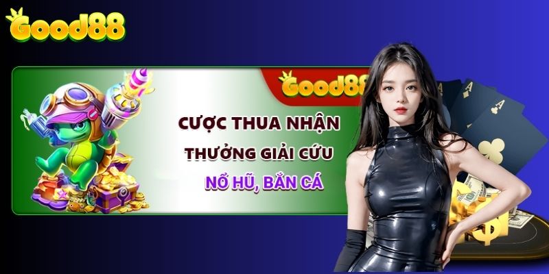 Chương trình ưu đãi bắn cá nổ hũ giải cứu cược thua