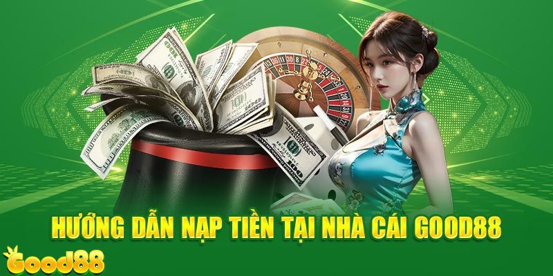 Nạp tiền với nhiều cách dễ dàng siêu tiện lợi