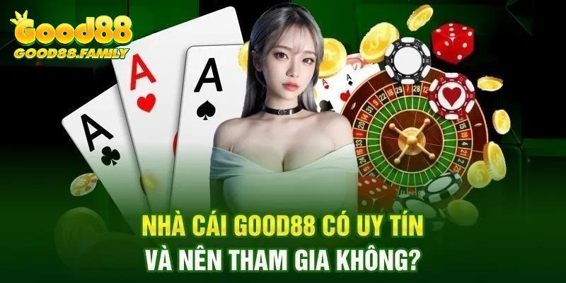 Nhà cái luôn tự tin trước tin đồn Good88 lừa đảo là sai