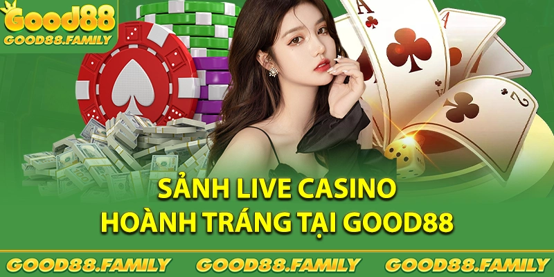 Sảnh live casino hoành tráng tại nhà cái good88