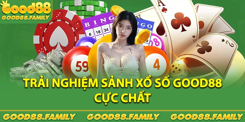 Trải nghiệm sảnh xổ số GOOD88 cực chất